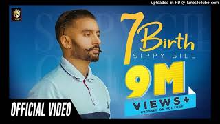 7 Birth Official Video  Sippy Gill  New Punjabi Song  Latest Punjabi Songs [upl. by Yrrok473]