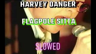 Harvey Danger Flagpole Sitta Slowed [upl. by Jammie571]