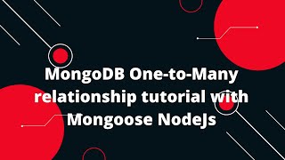 MongoDB OnetoMany relationship tutorial with Mongoose NodeJs Tutorial [upl. by Adnorehs]