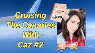 Cruising the Canaries With Caz 2  Travel amp Arrival on the Marella Explorer [upl. by Keynes]