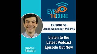 Eye on the Cure Podcast  Episode 58 Jason Comander MD PhD [upl. by Brooking]