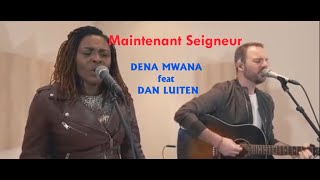 Maintenant Seigneur Dena MWANA feat Dan LUITEN parole lyrics [upl. by Adirem546]