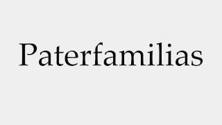 How to Pronounce Paterfamilias [upl. by Alica]