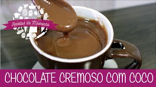 Chocolate Cremoso com Coco  Episódio 88  Receitas da Mussinha [upl. by Berkman]