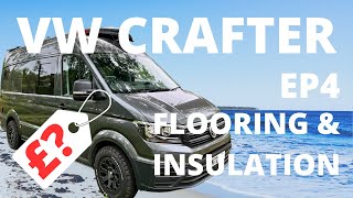 VW Crafter Camper Conversion EP4 Insulation and Flooring £££ so far [upl. by Huberty]