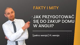 Jak przygotować się do zakup domu w Anglii Mity i fakty  FULL EPISODE [upl. by Oiramat939]