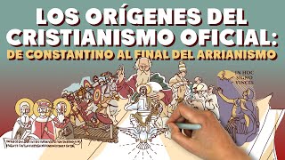 Los orígenes del Cristianismo Oficial de Constantino al final del Arrianismo [upl. by Ymar]