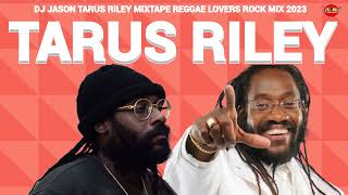 TARUS RILEY MIXTAPE Reggae Mix 2023Reggae Lovers Rock Retro Reggae Mix [upl. by Otsuj504]