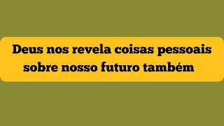 Deus nos revela coisas pessoais sobre nosso futuro também [upl. by Heimer789]