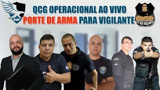 Porte de Arma para Vigilante  QCG Operacional Ao Vivo [upl. by Eeimaj826]