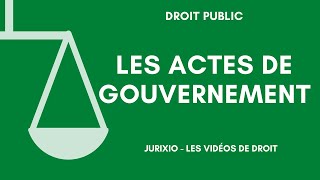 Les actes de gouvernement en droit administratif  Définition et exemples [upl. by Melita]