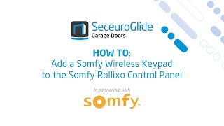 How to add a Somfy Wireless Keypad to the Somfy Rollixo Control Panel  SeceuroGlide Garage Doors [upl. by Errecart664]