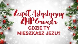 Zespół Artystyczny ZHP Gawęda  Gdzie ty mieszkasz Jezu [upl. by Aokek820]