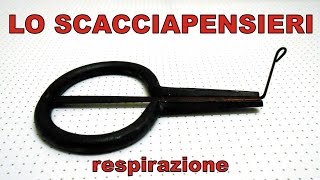 Lo Scacciapensieri  respirazione [upl. by Elodea]