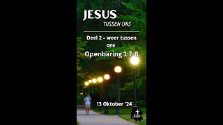 13 Oktober 2024  Deel 2  weer tussen ons  Openbaring 178 [upl. by Eirelam]