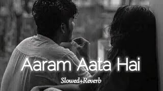 Aaram Aata Hai SlowedReverb Lofi Song🎧 Lofilover686 [upl. by Aihsram]