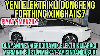 Yeni Elektrikli Dongfeng Forthing Xinghai S7 ile Sizlerleyiz Fiyat Menzil [upl. by Halette159]