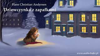 Dziewczynka z zapałkami I prawdziwa historia I cały audiobook dla dzieci I Andersen [upl. by Jona77]