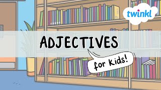 Adjectives for Kids  Grammar Videos  Twinkl USA [upl. by Slavic]