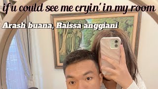 if u could see me cryin in my room Arash Buana dan Raissa Anggiani cover [upl. by Rocky]