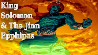 Solomon amp The Demon Epphipas Testament of Solomon Part 18 Demonology [upl. by Anna-Maria]