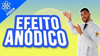 EFEITO ANÓDICO Efeito Heel  FÍSICA [upl. by Nodnerb715]