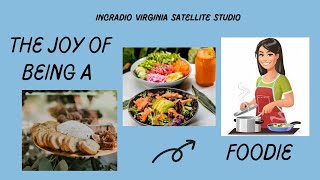 THE JOY OF BEING A FOODIE  INCRadio Virginia [upl. by Esemaj]