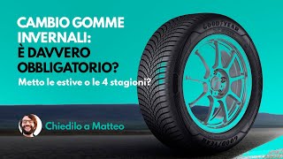 Cambio gomme invernali è davvero obbligatorio Estive o 4 stagioni Chiedilo a Matteo [upl. by Odlanar]