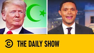 Donald Trump Is Making Ramadan Great Again  The Daily Show With Trevor Noah [upl. by Malia]