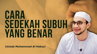 Cara Sedekah Subuh Yang Benar  Habib Muhammad Al Habsyi [upl. by Latrina]