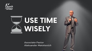 Church Of Grace Live  Use Time Wisely  Aleksander Matskevich [upl. by Chere827]