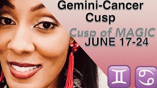 GeminiCancer June 1724 Cusp of MAGIC [upl. by Annot]