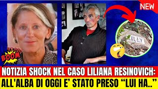 ULTIME NOTIZIE  NOTIZIA SHOCK NEL CASO LILIANA RESINOVICH ALLALBA DI OGGI E’ STATO PRESO [upl. by Ursula266]