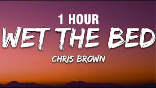 1 HOUR Chris Brown  Wet The Bed Lyrics [upl. by Saxena]