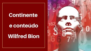 Continente e Conteúdo  Wilfred Bion [upl. by Kwok]