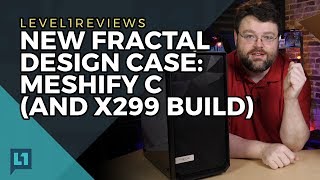 NEW Fractal Design Case Meshify C and x299 build [upl. by Yale]