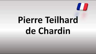 How to Pronounce Pierre Teilhard de Chardin [upl. by Erbma772]