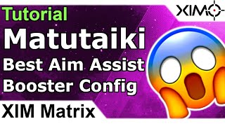 XIM Matrix  Matutaiki Config Tutorial Guide  Best Aim Assist Booster Configuration Settings [upl. by Hardi]