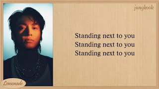 Jungkook Standing Next To You Lyrics [upl. by Yragerg]