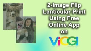 The Easiest Way To Make A 2image Flip Lenticular Print Using an Online App on ViCGIcom [upl. by Codi]