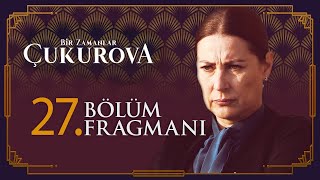 Bir Zamanlar Çukurova 27 Bölüm Fragmanı [upl. by Annawaj]