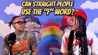 Can Straight People Use the quotFquot Word EP 110 [upl. by Eldwon]