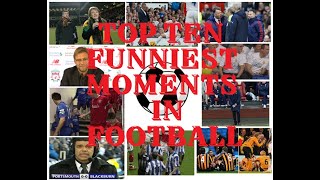 Top Ten Funniest Moments in Football [upl. by Arbma]