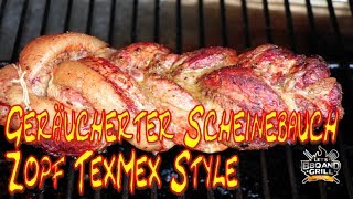 Geräucherter Schweinebauchzopf TexMex Style [upl. by Eidur]