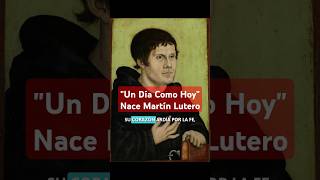 quotUn Día Como Hoyquot Nace Martin Lutero reformista religioso padre del protestantismo historia fe [upl. by Odille]