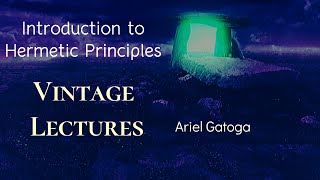 Introduction to Hermetic PrinciplesVintage Lecture by Ariel Gatoga [upl. by Ansela]