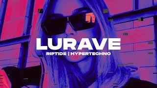 LURAVE  RIPTIDE Hypertechno Extended [upl. by Introc]