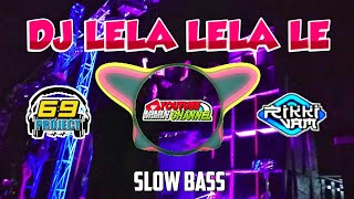 DJ LELA LELA LE BY 69 PROJECT SLOW BASS MANTAP TERBARU [upl. by Hallimaj]