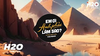 Em Ơi Anh Phải Làm Sao H2O Remix  Dương Minh Tuấn  Em Đã Xa Rời Anh Em Đã Xa Xa Xa Khuất Anh [upl. by Deonne]