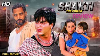 Shakti the power full hd movie 2002 inside 💠 review shahrukhkhan nanapatekar karismakapoor [upl. by Sander424]